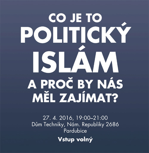 27.04.2016 - Co je to politický islám a proč by nás měl zajímat? - Pardubice