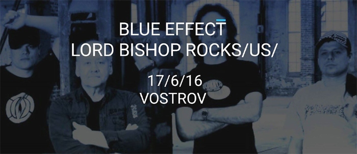 17.06.2016 - Blue Effect & Lord Bishop Rocks (US) - Koncert / Mnichovo Hradiště