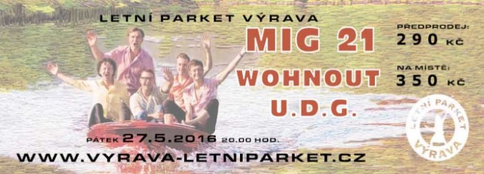 27.05.2016 - Mig 21, Wohnout, U.D.G. - Letní parket Výrava 2016
