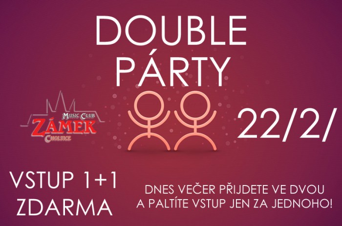22.02.2014 - Double párty - vstup 1+1 zdarma!  - Music club Zámek Choltice