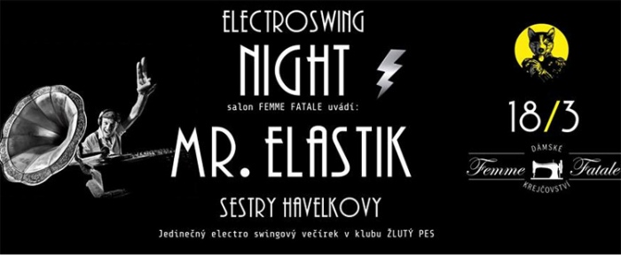 18.03.2017 - Electro Swing Night - Mr. Elastik & Sestry Havelkovy / Pardubice