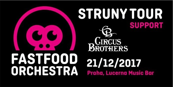 21.12.2017 - Fast Food Orchestra: Struny Tour & Circus Brothers - Praha