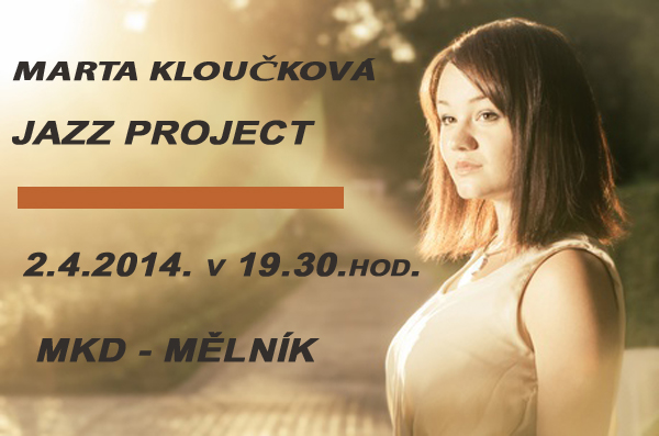 02.04.2014 - Marta Kloučková - Jazz Project