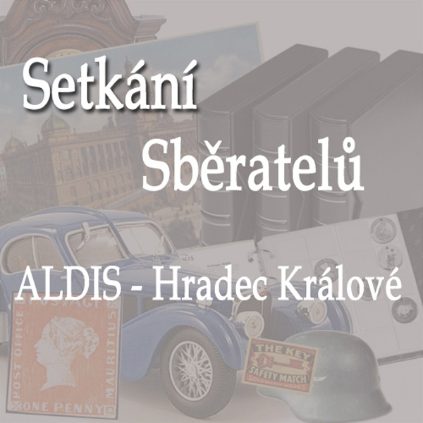 27.05.2018 - VELKÉ SETKÁNÍ SBĚRATELŮ / Hradec Králové