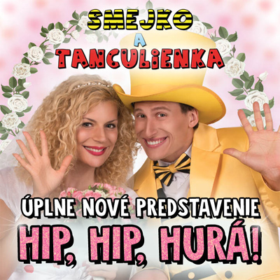 17.03.2019 - Smejko a Tanculienka - Hip, hip, hurá! / Pardubice