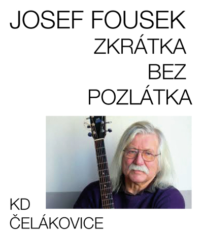 23.09.2019 - Josef Fousek - Zkrátka bez pozlátka / Čelákovice