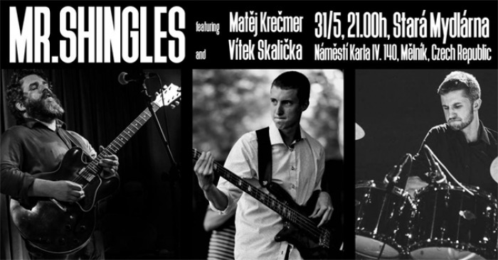 31.05.2019 - Mr. Shingles featuring Matěj Krečmer & Vítek Skalička - Mělník