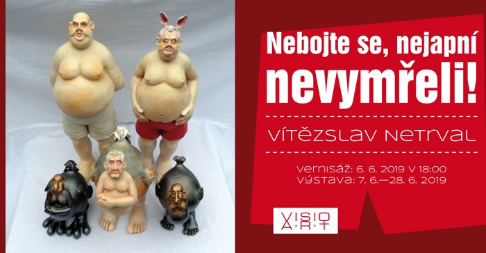 06.06.2019 - Vítězslav Netrval: Nebojte se, nejapní nevymřeli - Výstava / Plzeň