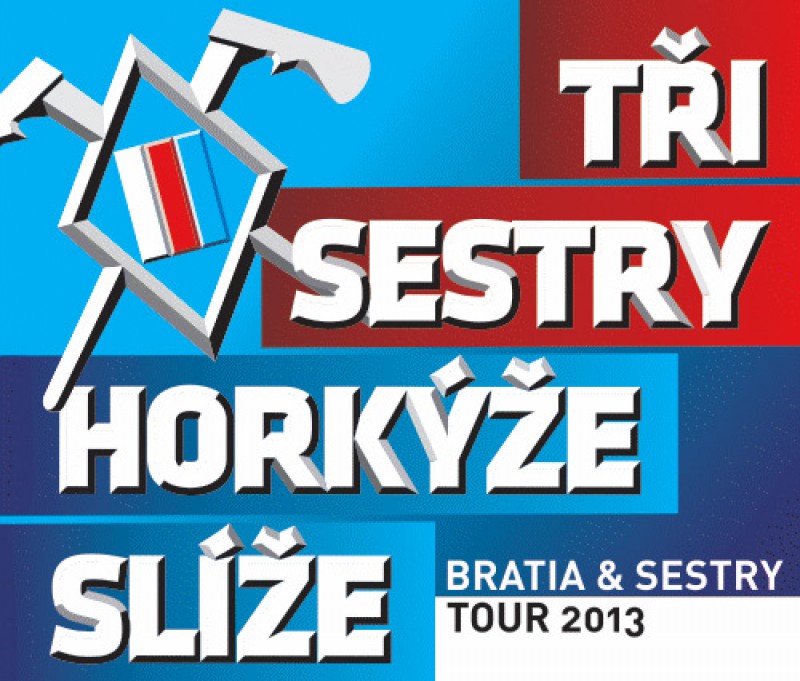 22.11.2013 - Tři sestry + Horkýže Slíže - Hradec Králové