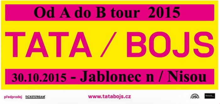 30.10.2015 - TATA / BOJS - Od A do B tour 2015 / Jablonec nad Nisou