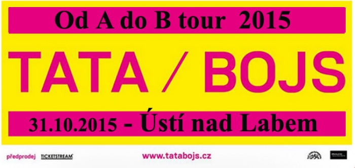31.10.2015 - TATA / BOJS - Od A do B tour 2015 /  Ústí nad Labem