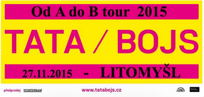 27.11.2015 - TATA / BOJS - Od A do B tour 2015 /  Litomyšl